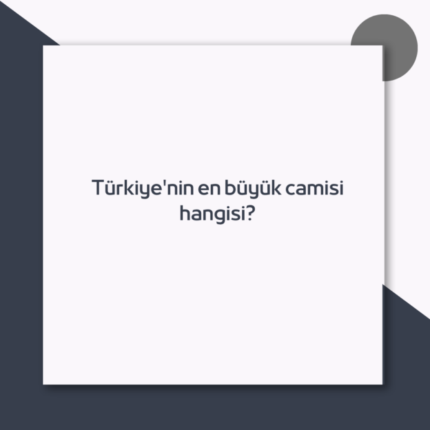 Türkiye'nin en büyük camisi hangisi? 1