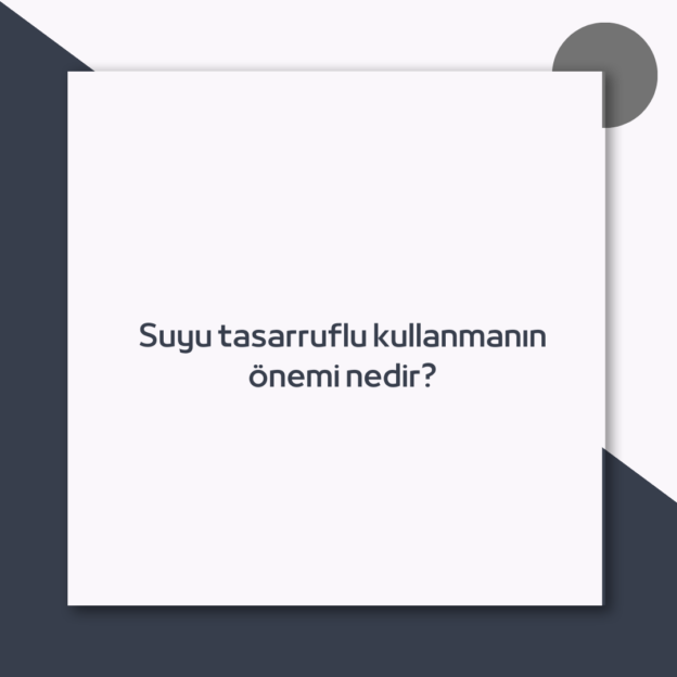 Suyu tasarruflu kullanmanın önemi nedir? 1