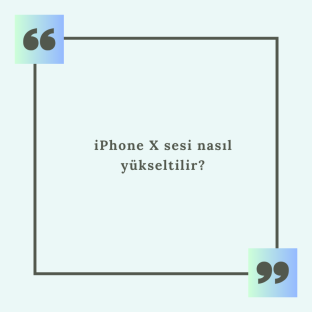 iPhone X sesi nasıl yükseltilir? 1