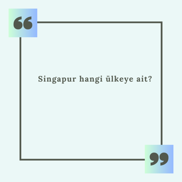 Singapur hangi ülkeye ait? 1