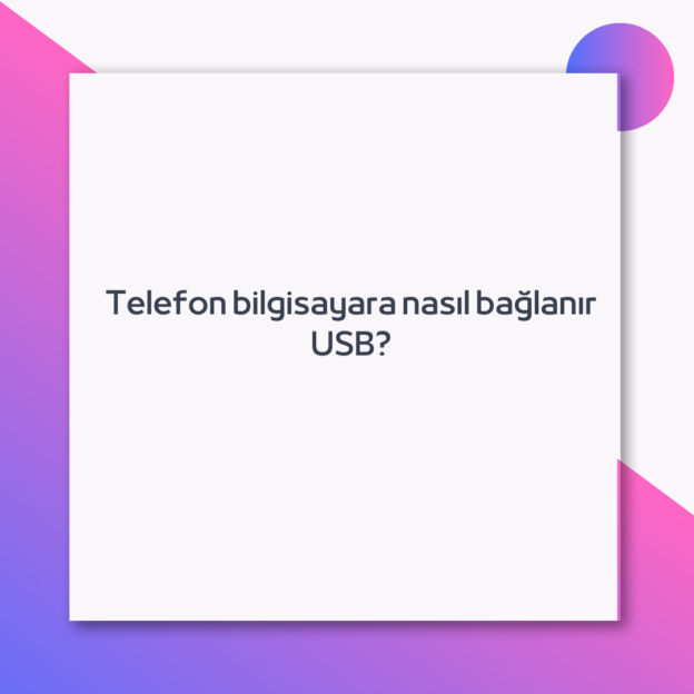 Telefon bilgisayara nasıl bağlanır USB? 1