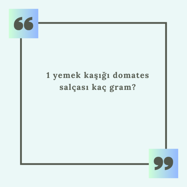 1 yemek kaşığı domates salçası kaç gram? 1