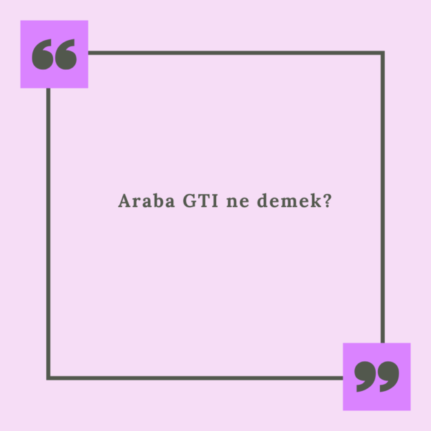 Araba GTI ne demek? 1