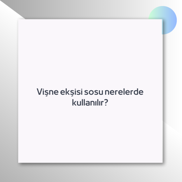 Vişne ekşisi sosu nerelerde kullanılır? 1