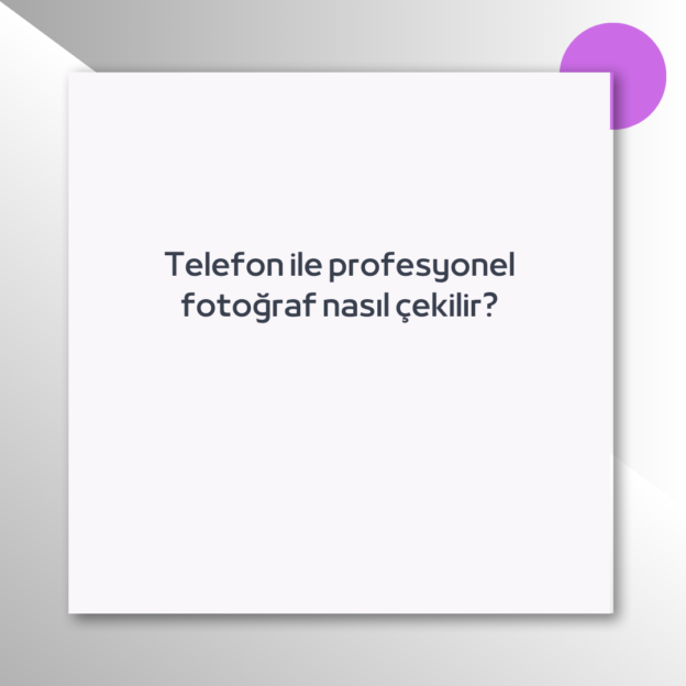 Telefon ile profesyonel fotoğraf nasıl çekilir? 1