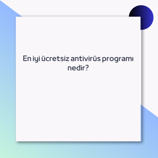 En iyi ücretsiz antivirüs programı nedir? 1