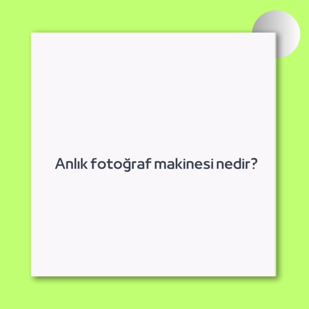 Anlık fotoğraf makinesi nedir? 1