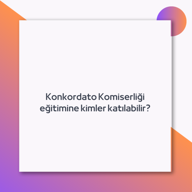 Konkordato Komiserliği eğitimine kimler katılabilir? 1