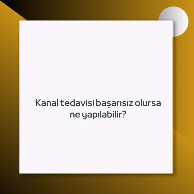 Kanal tedavisi başarısız olursa ne yapılabilir? 1