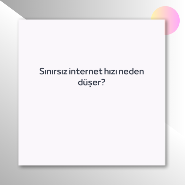 Sınırsız internet hızı neden düşer? 1