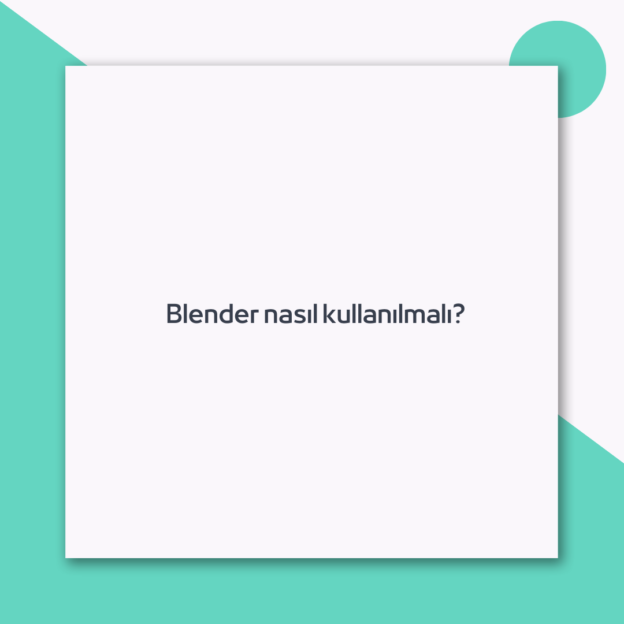 Blender nasıl kullanılmalı? 1