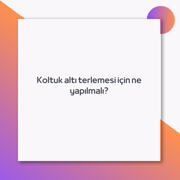 Koltuk altı terlemesi için ne yapılmalı? 1