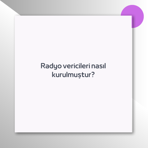 Radyo vericileri nasıl kurulmuştur? 1