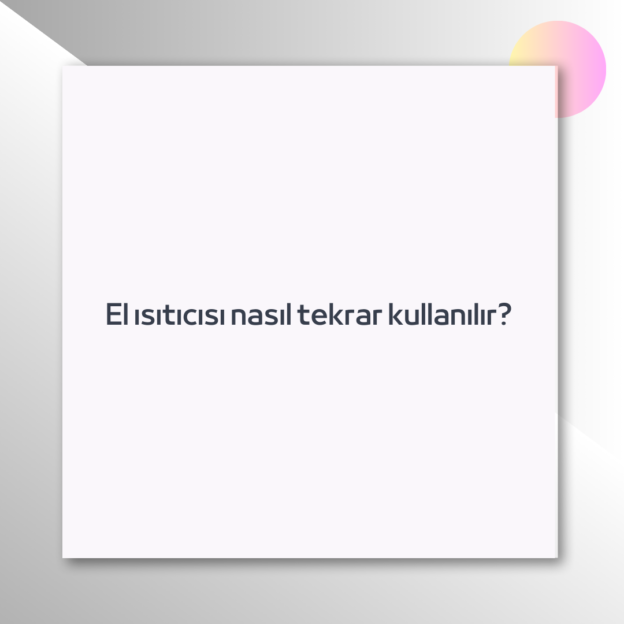 El ısıtıcısı nasıl tekrar kullanılır? 1