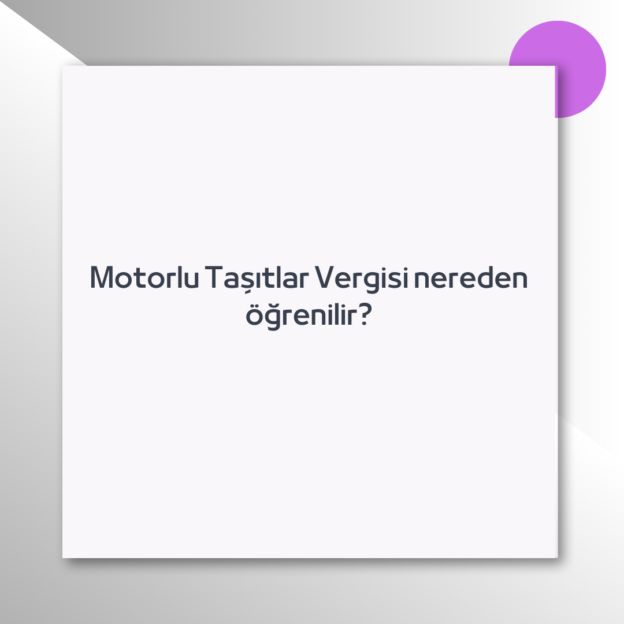 Motorlu Taşıtlar Vergisi nereden öğrenilir? 1