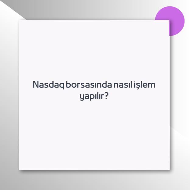 Nasdaq borsasında nasıl işlem yapılır? 1