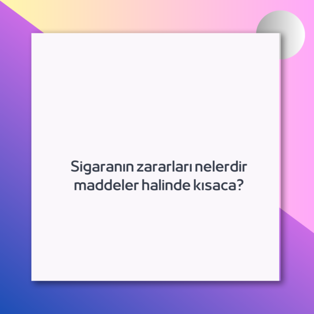 Sigaranın zararları nelerdir maddeler halinde kısaca? 1