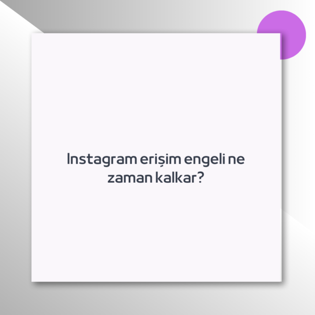 Instagram erişim engeli ne zaman kalkar? 1