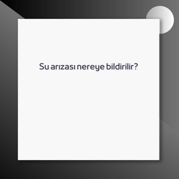 Su arızası nereye bildirilir? 1