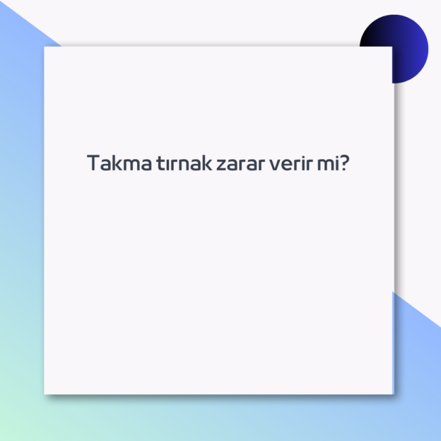 Takma tırnak zarar verir mi? 1