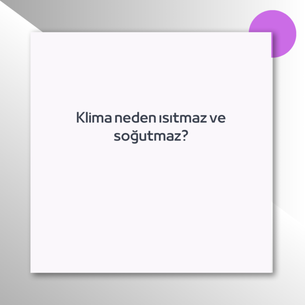 Klima neden ısıtmaz ve soğutmaz? 1