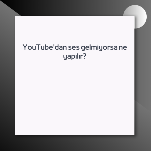 YouTube'dan ses gelmiyorsa ne yapılır? 1