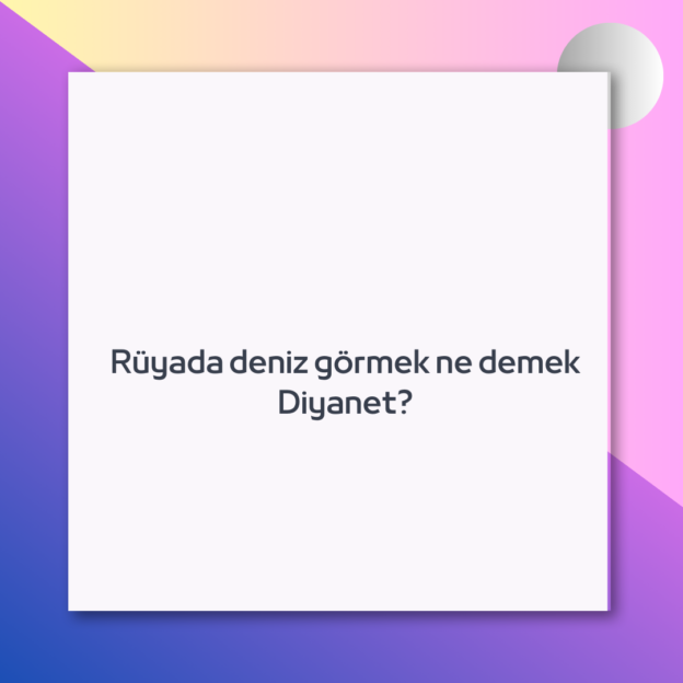 Rüyada deniz görmek ne demek Diyanet? 1