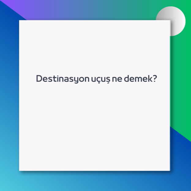 Destinasyon uçuş ne demek? 1