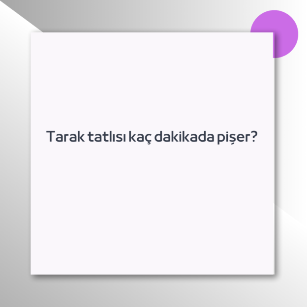 Tarak tatlısı kaç dakikada pişer? 1