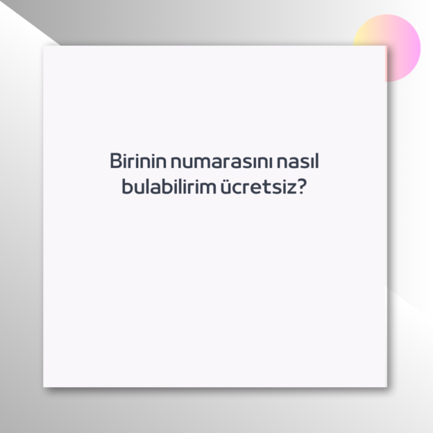 Birinin numarasını nasıl bulabilirim ücretsiz? 1