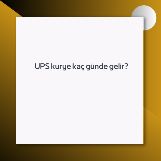 UPS kurye kaç günde gelir? 1