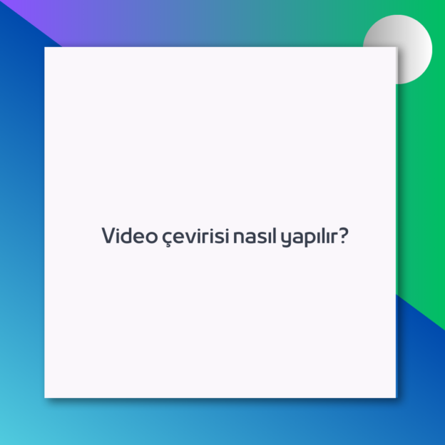 Video çevirisi nasıl yapılır? 1