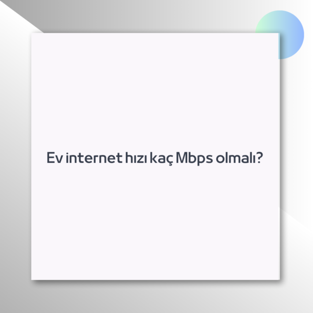 Ev internet hızı kaç Mbps olmalı? 1