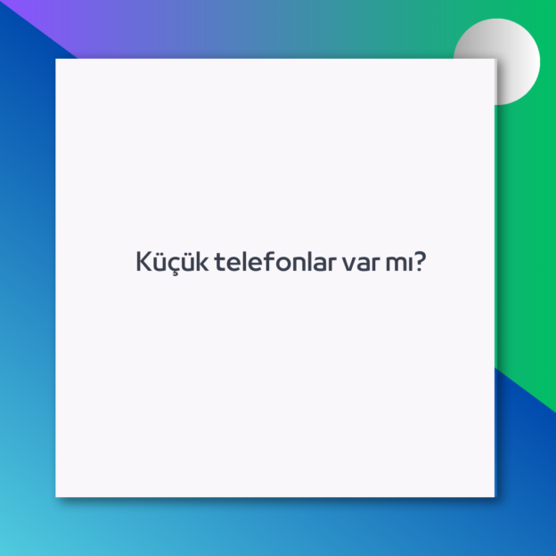 Küçük telefonlar var mı? 1