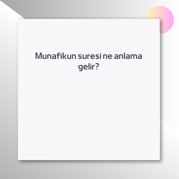 Munafikun suresi ne anlama gelir? 1