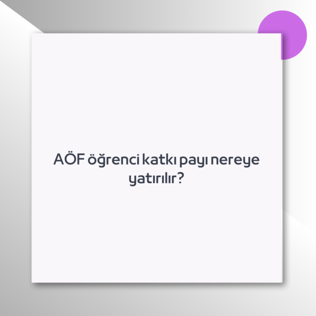 AÖF öğrenci katkı payı nereye yatırılır? 1