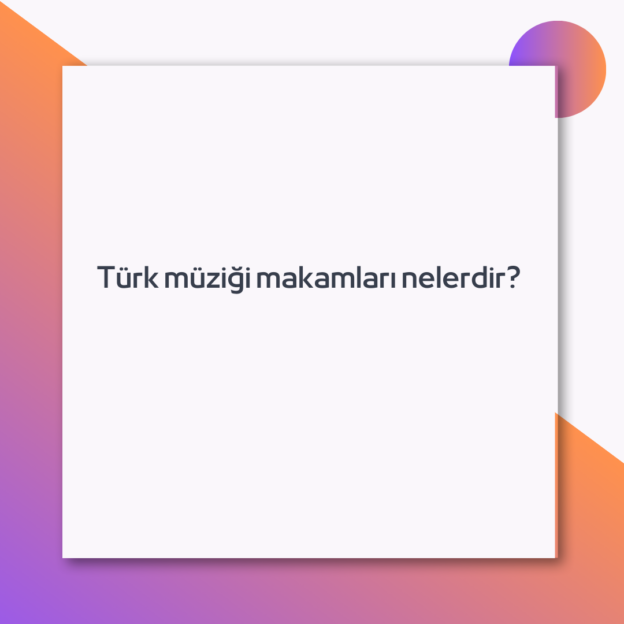 Türk müziği makamları nelerdir? 1