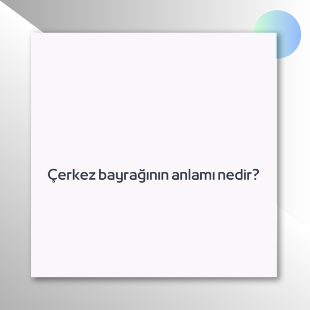 Çerkez bayrağının anlamı nedir? 1