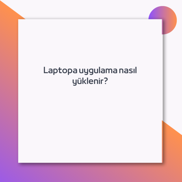 Laptopa uygulama nasıl yüklenir? 1