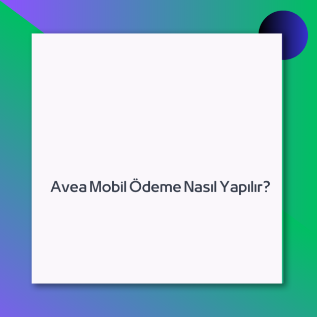 Avea Mobil Ödeme Nasıl Yapılır? 1