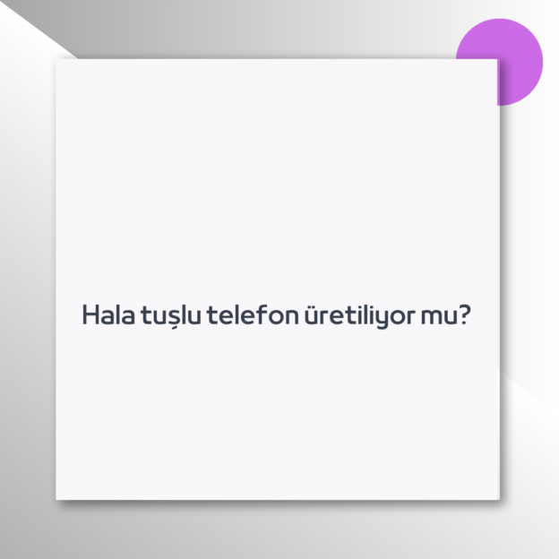 Hala tuşlu telefon üretiliyor mu? 1