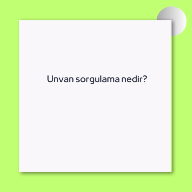 Unvan sorgulama nedir? 1