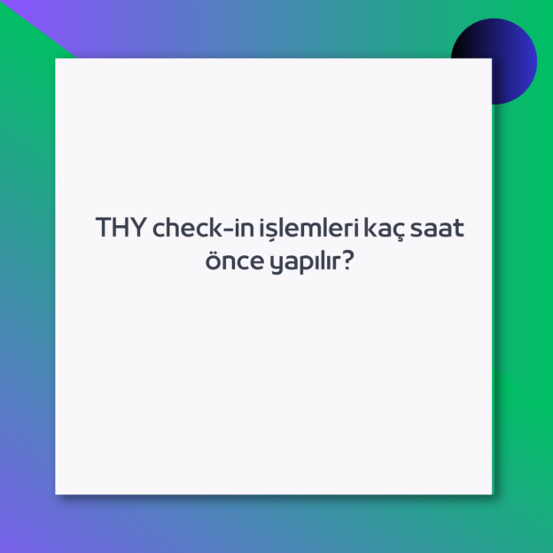 THY check-in işlemleri kaç saat önce yapılır? 1