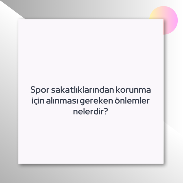 Spor sakatlıklarından korunma için alınması gereken önlemler nelerdir? 1