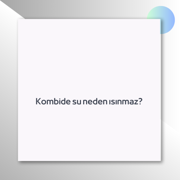 Kombide su neden ısınmaz? 1