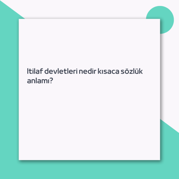 Itilaf devletleri nedir kısaca sözlük anlamı? 1