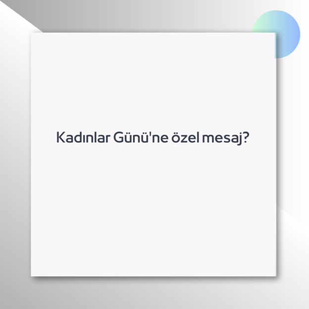 Kadınlar Günü'ne özel mesaj? 1