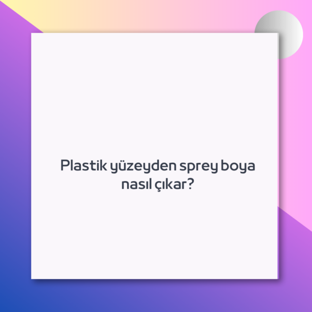 Plastik yüzeyden sprey boya nasıl çıkar? 1