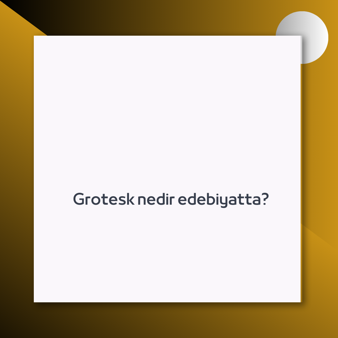 grotesk-nedir-edebiyatta-ne-demek-z-t-anlam-e-anlam