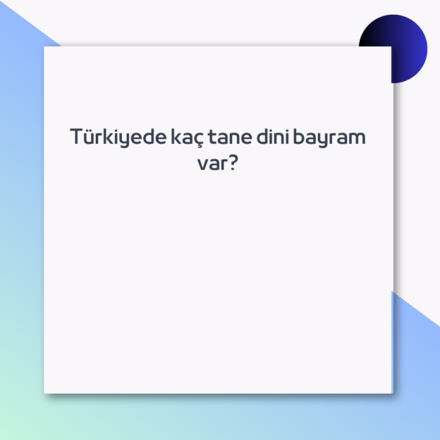 Türkiyede kaç tane dini bayram var? 1